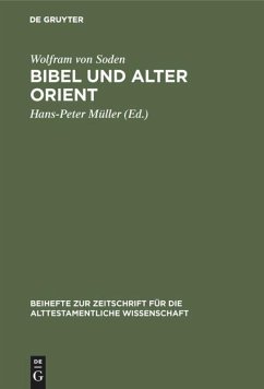 Bibel und Alter Orient - Soden, Wolfram von