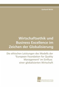 Wirtschaftsethik und Business Excellence im Zeichen der Globalisierung - Wirth, Gerhard