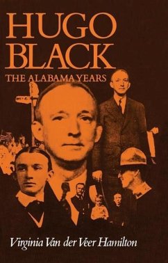 Hugo Black: The Alabama Years - Hamilton, Virginia Van Der Veer