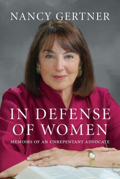 In Defense of Women: Memoirs of an Unrepentant Advocate - Gertner, Nancy