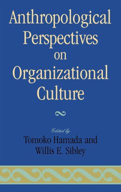 Anthropological Perspectives on Organizational Culture - Hamada, Tomoko; Sibley, Willis E.