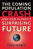 The Coming Population Crash: And Our Planet's Surprising Future