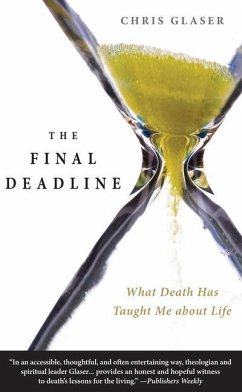 The Final Deadline: What Death Has Taught Me about Life - Glaser, Chris