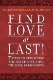 Find Love at Last! 7 Steps to Attracting the Sweetest Love You Have Ever Known