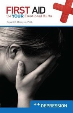 First Aid for Your Emotional Hurts: Depression - Moody, Edward E
