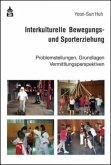 Interkulturelle Bewegungs- und Sporterziehung Interkulturelle Bewegungs- und Sporterziehung