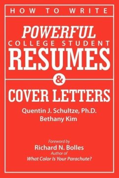 How to Write Powerful College Student Resumes and Cover Letters - Schultze, Quentin J.; Kim, Bethany J.