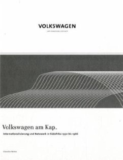 Volkswagen am Kap. Internationalisierung und Netzwerk in Südafrika 1950 bis 1966 - Nicke, Claudia