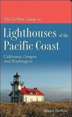 The DeWire Guide to Lighthouses of the Pacific Coast: California, Oregon and Washington - Dewire, Elinor