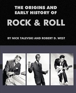 The Origins and Early History of Rock & Roll - Talevski, Nick; West, Robert D.