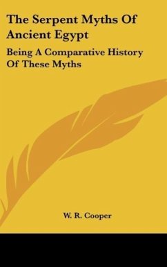 The Serpent Myths Of Ancient Egypt - Cooper, W. R.