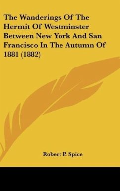 The Wanderings Of The Hermit Of Westminster Between New York And San Francisco In The Autumn Of 1881 (1882)
