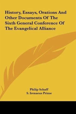 History, Essays, Orations And Other Documents Of The Sixth General Conference Of The Evangelical Alliance