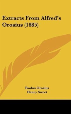 Extracts From Alfred's Orosius (1885) - Orosius, Paulus