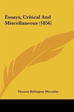 Essays, Critical And Miscellaneous (1856) - Macaulay, Thomas Babington