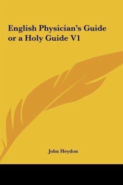 English Physician's Guide or a Holy Guide V1 - Heydon, John
