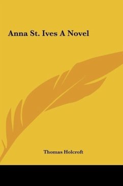Anna St. Ives A Novel - Holcroft, Thomas