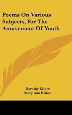 Poems On Various Subjects, For The Amusement Of Youth - Kilner, Dorothy; Kilner, Mary Ann