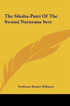 The Siksha-Patri Of The Swami Narayana Sect - Williams, Monier