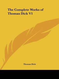 The Complete Works of Thomas Dick V1 - Dick, Thomas