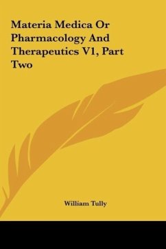 Materia Medica Or Pharmacology And Therapeutics V1, Part Two - Tully, William