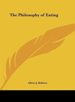 The Philosophy of Eating - Bellows, Albert J.