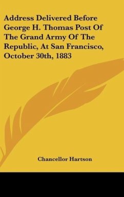 Address Delivered Before George H. Thomas Post Of The Grand Army Of The Republic, At San Francisco, October 30th, 1883 - Hartson, Chancellor