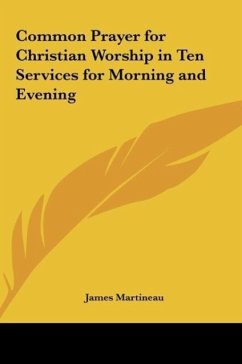 Common Prayer for Christian Worship in Ten Services for Morning and Evening