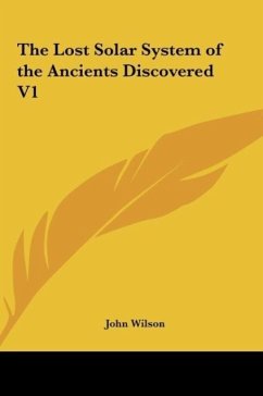 The Lost Solar System of the Ancients Discovered V1 - Wilson, John