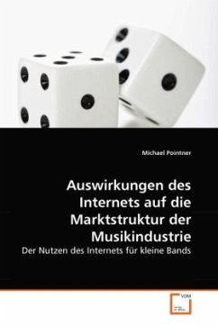 Auswirkungen des Internets auf die Marktstruktur der Musikindustrie - Pointner, Michael