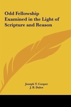 Odd Fellowship Examined in the Light of Scripture and Reason