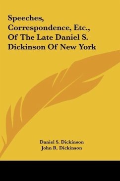 Speeches, Correspondence, Etc., Of The Late Daniel S. Dickinson Of New York - Dickinson, Daniel S.