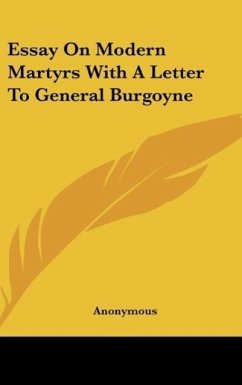 Essay On Modern Martyrs With A Letter To General Burgoyne - Anonymous