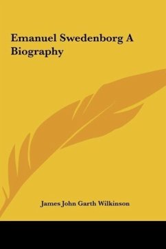 Emanuel Swedenborg A Biography - Wilkinson, James John Garth