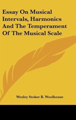 Essay On Musical Intervals, Harmonics And The Temperament Of The Musical Scale - Woolhouse, Wesley Stoker B.