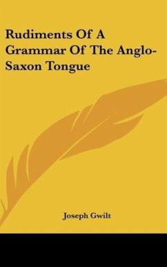 Rudiments Of A Grammar Of The Anglo-Saxon Tongue - Gwilt, Joseph