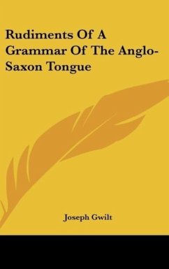 Rudiments Of A Grammar Of The Anglo-Saxon Tongue