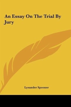 An Essay On The Trial By Jury - Spooner, Lysander