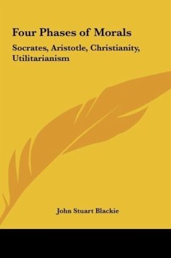 Four Phases of Morals - Blackie, John Stuart