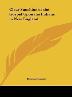 Clear Sunshine of the Gospel Upon the Indians in New England
