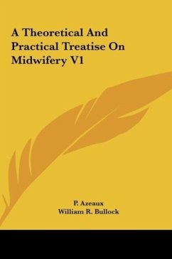 A Theoretical And Practical Treatise On Midwifery V1