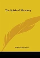 The Spirit of Masonry - Hutchinson, William