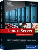 Linux-Server : das Administrationshandbuch ; Linux-Server distributionsunabhängig einrichten und administrieren ; Backup, Sicherheit, Samba, LDAP, Webserver, Mailserver, Datenbanken ; inklusive sofort einsetzbarer Praxislösungen; Galileo computing