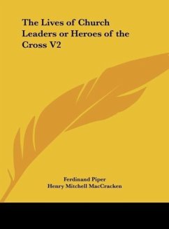 The Lives of Church Leaders or Heroes of the Cross V2 - Piper, Ferdinand; Maccracken, Henry Mitchell