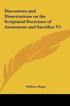 Discourses and Dissertations on the Scriptural Doctrines of Atonement and Sacrifice V1