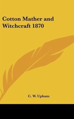 Cotton Mather and Witchcraft 1870 - Upham, C. W.