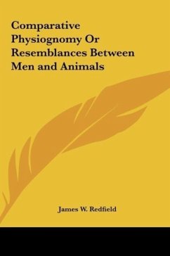 Comparative Physiognomy Or Resemblances Between Men and Animals - Redfield, James W.