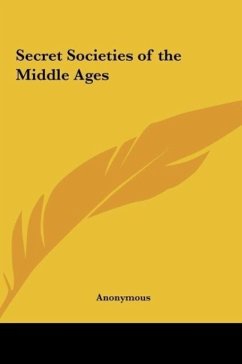 Secret Societies of the Middle Ages - Anonymous