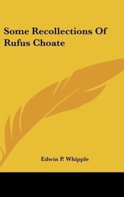 Some Recollections Of Rufus Choate - Whipple, Edwin P.