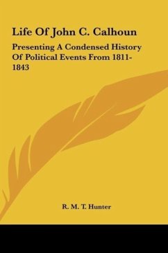 Life Of John C. Calhoun - Hunter, R. M. T.